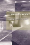 Johannes Fabian - Time and the Other: How Anthropology Makes Its Object - 9780231125772 - V9780231125772