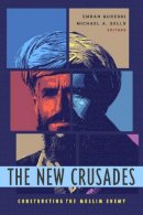 Emran Qureshi - The New Crusades: Constructing the Muslim Enemy - 9780231126670 - V9780231126670