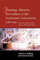 Radding, Charles M.; Newton, Francis - Theology, Rhetoric and Politics in the Eucharistic Controversy, 1078-1079 - 9780231126854 - V9780231126854