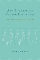Mury Rabin - Art Therapy and Eating Disorders: The Self as Significant Form - 9780231127684 - V9780231127684