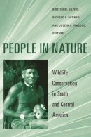 Kirsten M. Silvius (Ed.) - People in Nature: Wildlife Conservation in South and Central America - 9780231127837 - V9780231127837