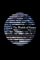 Robert Nadeau - The Wealth of Nature: How Mainstream Economics Has Failed the Environment - 9780231127981 - V9780231127981