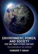 Howard T. Odum - Environment, Power, and Society for the Twenty-First Century - 9780231128872 - V9780231128872
