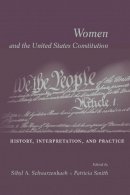Sibyl A. Schwarzenbach (Ed.) - Women and the U.S. Constitution: History, Interpretation, and Practice - 9780231128926 - V9780231128926