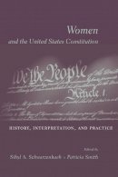 . Ed(S): Schwarzenbach, Sibyl A.; Smith, Patricia - Women and the U.S. Constitution - 9780231128933 - V9780231128933