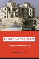 Kimberly Zisk Marten - Enforcing the Peace: Learning from the Imperial Past - 9780231129138 - V9780231129138