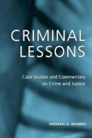 Frederic G. Reamer - Criminal Lessons: Case Studies and Commentary on Crime and Justice - 9780231129305 - V9780231129305