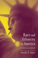 Ronald H (Ed) Bayor - Race and Ethnicity in America: A Concise History - 9780231129411 - V9780231129411