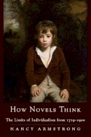 Nancy Armstrong - How Novels Think: The Limits of Individualism from 1719-1900 - 9780231130592 - V9780231130592