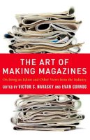Victor Navasky - The Art of Making Magazines: On Being an Editor and Other Views from the Industry - 9780231131377 - V9780231131377
