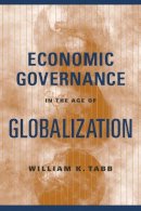 William K. Tabb - Economic Governance in the Age of Globalization - 9780231131544 - V9780231131544