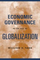 William K. Tabb - Economic Governance in the Age of Globalization - 9780231131551 - V9780231131551