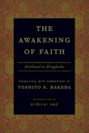 Yoshito Hakeda - The Awakening of Faith: Attributed to Asvaghosha - 9780231131575 - V9780231131575