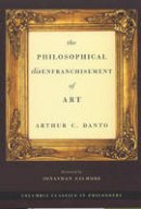 Arthur C. Danto - The Philosophical Disenfranchisement of Art - 9780231132275 - V9780231132275