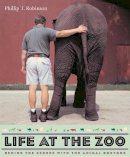 Phillip T. Robinson - Life at the Zoo: Behind the Scenes with the Animal Doctors - 9780231132497 - V9780231132497