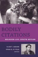 Ellen T (Ed) Armour - Bodily Citations: Religion and Judith Butler - 9780231134071 - V9780231134071