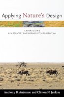 Anthony Anderson - Applying Nature´s Design: Corridors as a Strategy for Biodiversity Conservation - 9780231134101 - V9780231134101
