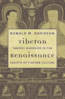 Ronald Davidson - Tibetan Renaissance: Tantric Buddhism in the Rebirth of Tibetan Culture - 9780231134712 - V9780231134712