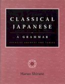 Haruo Shirane - Classical Japanese: A Grammar - 9780231135245 - V9780231135245