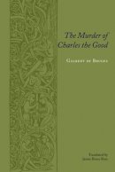 Galbertof Bruges - The Murder of Charles the Good - 9780231136709 - V9780231136709