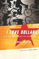Wen Zhu - I Love Dollars and Other Stories of China - 9780231136945 - V9780231136945