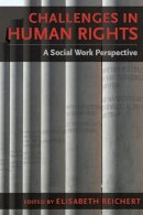 Elisabeth Reichert (Ed.) - Challenges in Human Rights: A Social Work Perspective - 9780231137201 - V9780231137201