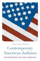 Dana Evan Kaplan - Contemporary American Judaism: Transformation and Renewal - 9780231137294 - V9780231137294