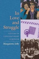 Margaretta Jolly - In Love and Struggle: Letters in Contemporary Feminism - 9780231137928 - V9780231137928
