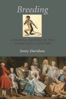 Jenny Davidson - Breeding: A Partial History of the Eighteenth Century - 9780231138789 - V9780231138789