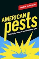 James Mcwilliams - American Pests: The Losing War on Insects from Colonial Times to DDT - 9780231139427 - V9780231139427