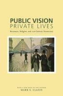 Mark S. Cladis - Public Vision, Private Lives: Rousseau, Religion, and 21st-Century Democracy - 9780231139694 - V9780231139694