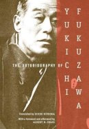 Yukichi Fukuzawa - The Autobiography of Yukichi Fukuzawa - 9780231139878 - V9780231139878