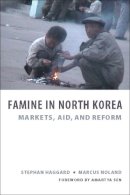Haggard, Stephan; Noland, Marcus - Famine in North Korea - 9780231140010 - V9780231140010