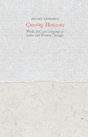 Shlomo Biderman - Crossing Horizons: World, Self, and Language in Indian and Western Thought - 9780231140249 - V9780231140249