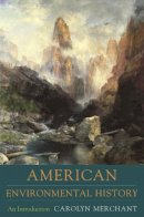 Carolyn Nerchant - American Environmental History: An Introduction - 9780231140355 - V9780231140355