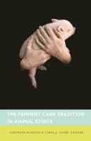 Josephine Donovan (Ed.) - The Feminist Care Tradition in Animal Ethics - 9780231140386 - V9780231140386