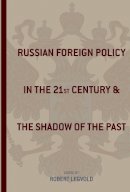 R Legvold - Russian Foreign Policy in the Twenty-first Century and the Shadow of the Past - 9780231141222 - V9780231141222