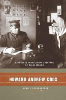 John Richardson - Howard Andrew Knox: Pioneer of Intelligence Testing at Ellis Island - 9780231141680 - V9780231141680