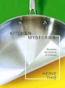 Hervé This - Kitchen Mysteries: Revealing the Science of Cooking - 9780231141710 - V9780231141710