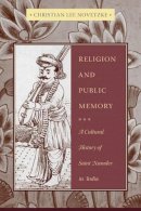 Christian Lee Novetzke - Religion and Public Memory: A Cultural History of Saint Namdev in India - 9780231141840 - V9780231141840
