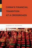 Charles W Calomiris (Ed.) - China´s Financial Transition at a Crossroads - 9780231141925 - V9780231141925
