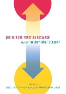 Anne E. Fortune (Ed.) - Social Work Practice Research for the Twenty-First Century - 9780231142144 - V9780231142144