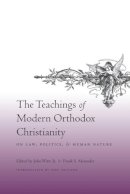 John Witte Jr. (Ed.) - The Teachings of Modern Orthodox Christianity on Law, Politics, and Human Nature - 9780231142649 - V9780231142649