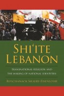Roschanack Shaery-Eisenlohr - Shi´ite Lebanon: Transnational Religion and the Making of National Identities - 9780231144278 - V9780231144278
