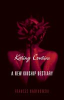 Frances Bartkowski - Kissing Cousins: A New Kinship Bestiary - 9780231144520 - V9780231144520