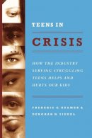 Frederic G. Reamer - Teens in Crisis: How the Industry Serving Struggling Teens Helps and Hurts Our Kids - 9780231144636 - V9780231144636