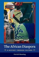 Patrick Manning - The African Diaspora: A History Through Culture - 9780231144704 - V9780231144704
