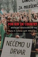 Stephen M. Saideman - For Kin or Country: Xenophobia, Nationalism, and War - 9780231144780 - V9780231144780