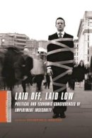 Professor Of Sociology Katherine Newman (Ed.) - Laid Off, Laid Low: Political and Economic Consequences of Employment Insecurity - 9780231146043 - V9780231146043