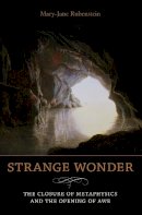 Mary-Jane Rubenstein - Strange Wonder: The Closure of Metaphysics and the Opening of Awe - 9780231146326 - V9780231146326